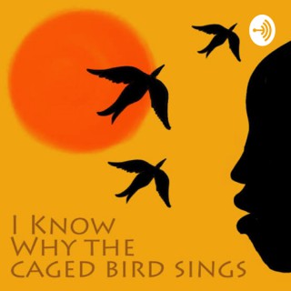 I Know Why the Caged Bird Sings
