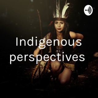 Indigenous perspectives
