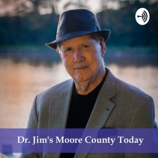 Dr. Jim’s Moore County Today