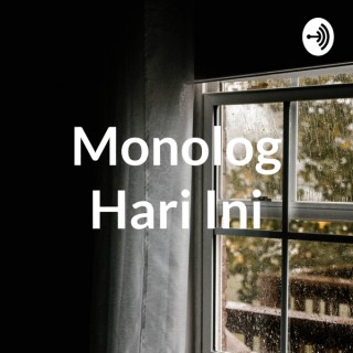 Podcast Monolog Hari Ini