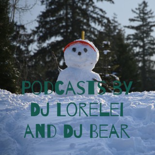 Podcasts by DJ Lorelei and DJ Bear
