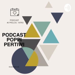 Poppi Pertiwi: #Prolog - Awal Podcast