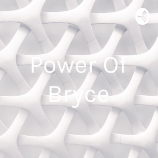 Power Of Bryce