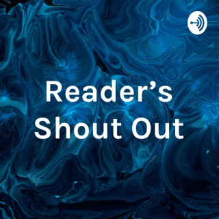 Reader's Shout Out