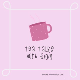 Tea Talks with Emm