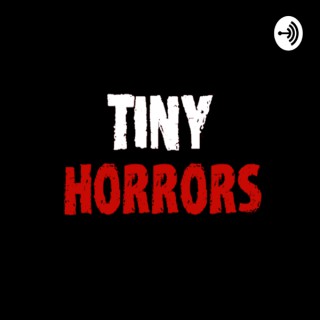 Tiny Horrors: A Scary Story Podcast