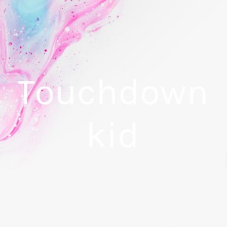 Touchdown kid