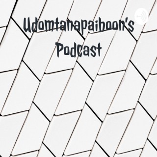 Udomtanapaiboon's Podcast