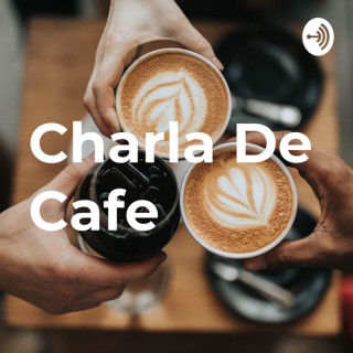 Charla De Cafe