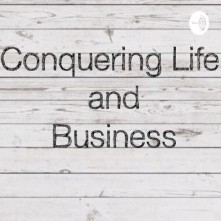 Conquering Life and Business
