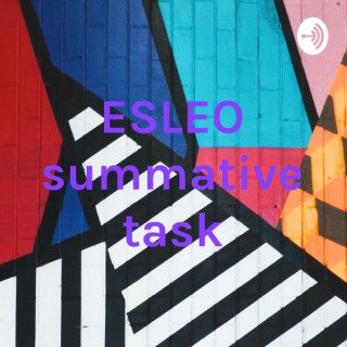 ESLEO summative task