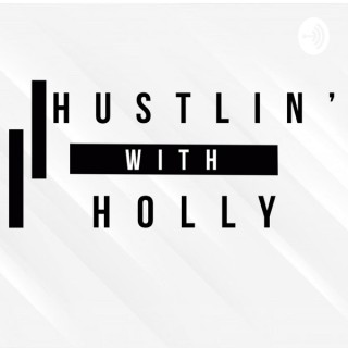 Hustlin' with Holly