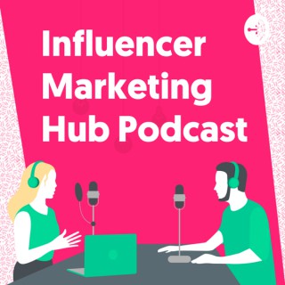 Influencer Marketing Hub Podcast
