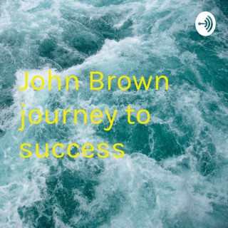 John Brown journey to success