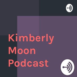 Kimberly Moon Podcast