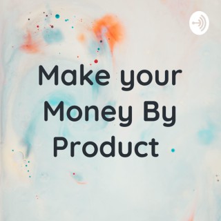 Make your Money By Product