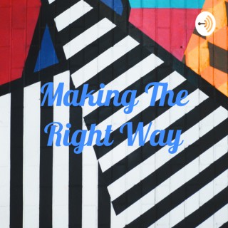 Making The Right Way