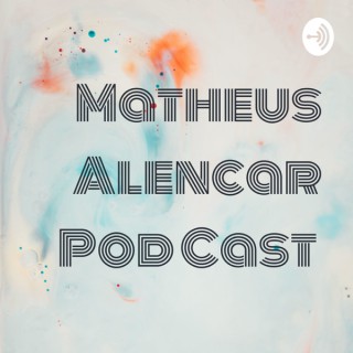 Matheus Alencar Pod Cast