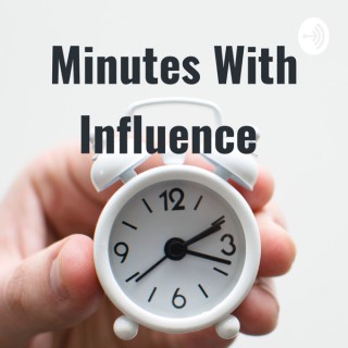 Minutes With Influence