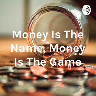 Money Is The Name, Money Is The Game