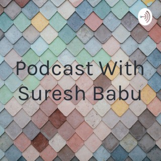Podcast With Suresh Babu