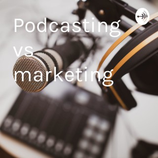 Podcasting vs marketing