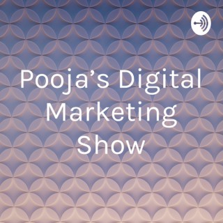 Pooja's Digital Marketing Show