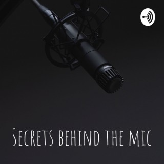Secrets behind the mic