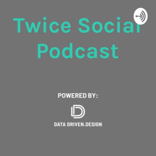 Twice Social Podcast