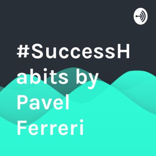 #SuccessHabits by Pavel Ferreri