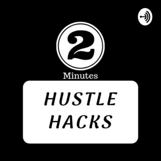 2 minutes hustle hacks
