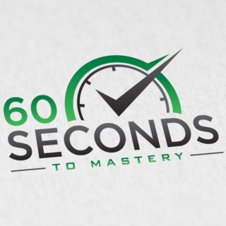 60 Seconds To Mastery