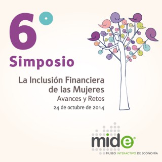6° Simposio "La Inclusión Financiera de las Mujeres. Avances y Retos"
