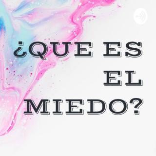 ¿QUE ES EL MIEDO?