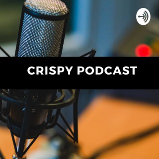 Crispy Podcast