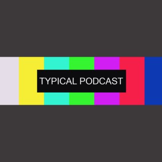 Typical Podcast