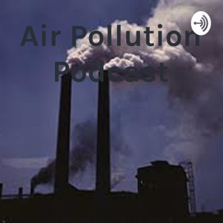 Air Pollution Podcast