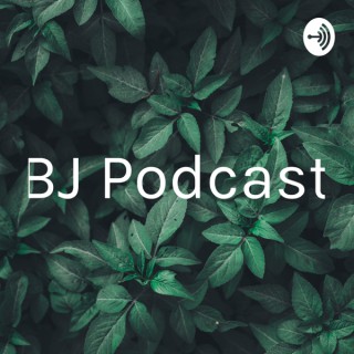 BJ Podcast