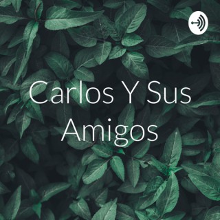 Carlos Y Sus Amigos