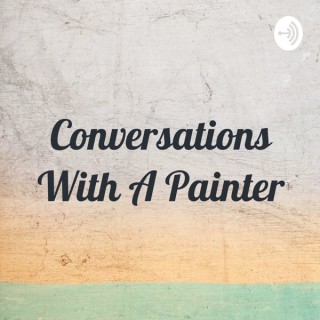 Conversations With A Painter