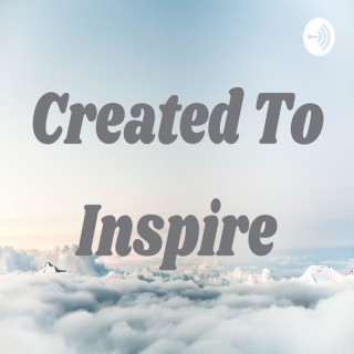 Created To Inspire