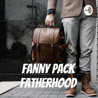 Fanny Pack Fatherhood