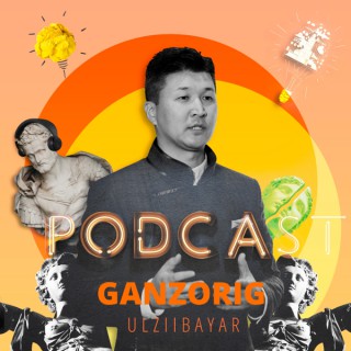 Ganzorig'n Podcast