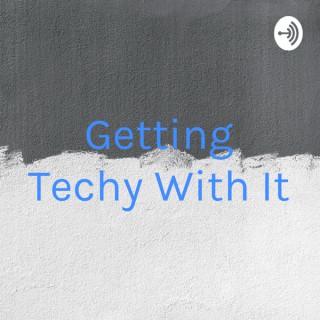 Getting Techy With It