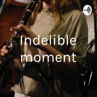 Indelible moment