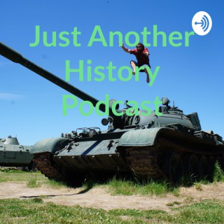 Just Another History Podcast