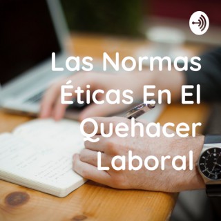 Las Normas Éticas En El Quehacer Laboral
