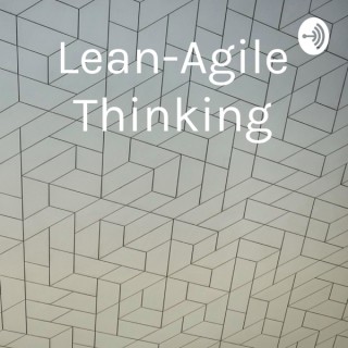 Lean-Agile Thinking