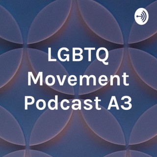 LGBTQ Movement Podcast A3