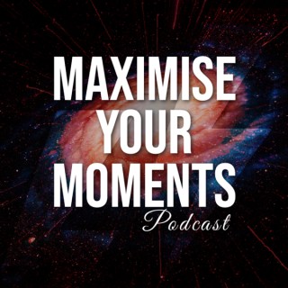 Maximise Your Moments